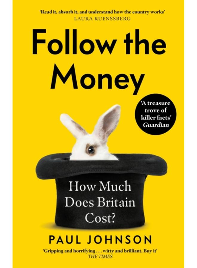 Follow the Money : 'Gripping and horrifying... witty and brilliant. Buy it' The Times 