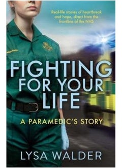 Fighting For Your Life : A paramedic's story
