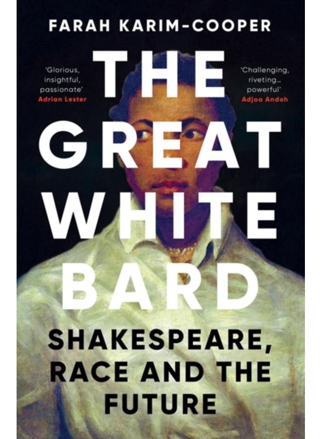 The Great White Bard : How to Love Shakespeare While Talking About Race 