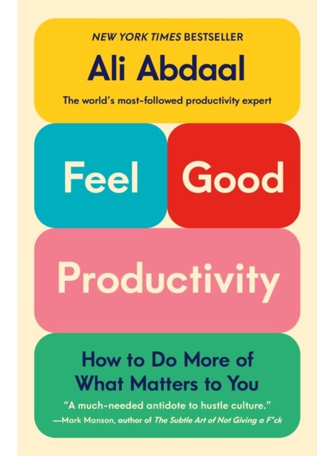 Feel Good Productivity How to Do More of What Matters to You - Hardback