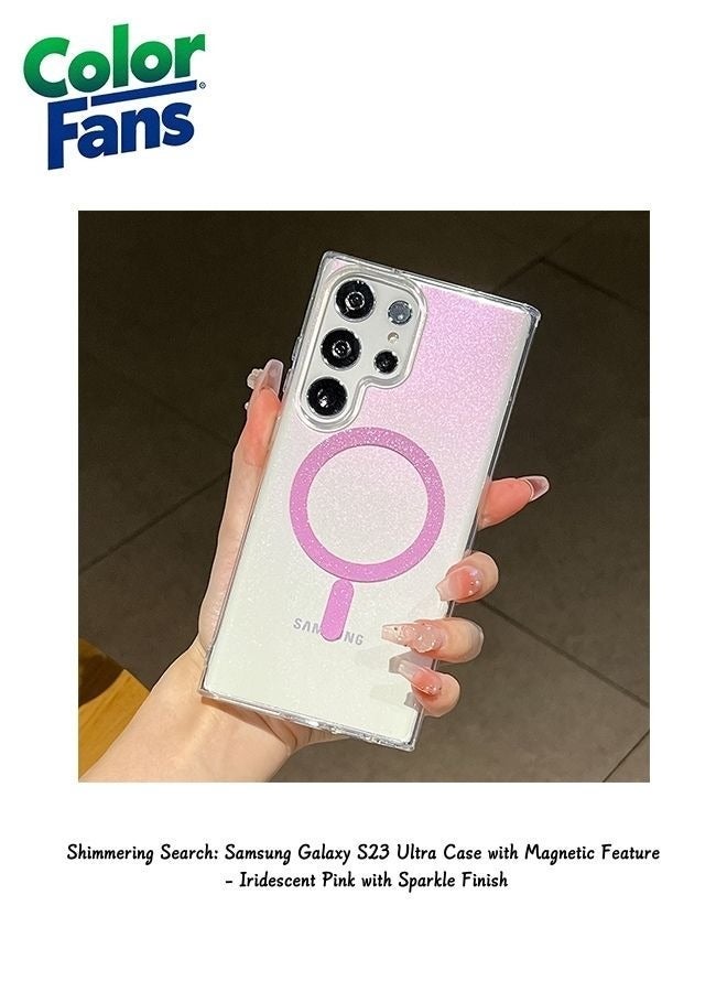 Color Fans Shimmering Search: Samsung Galaxy S23 Ultra Case with Magnetic Feature - Iridescent Pink with Sparkle Finish