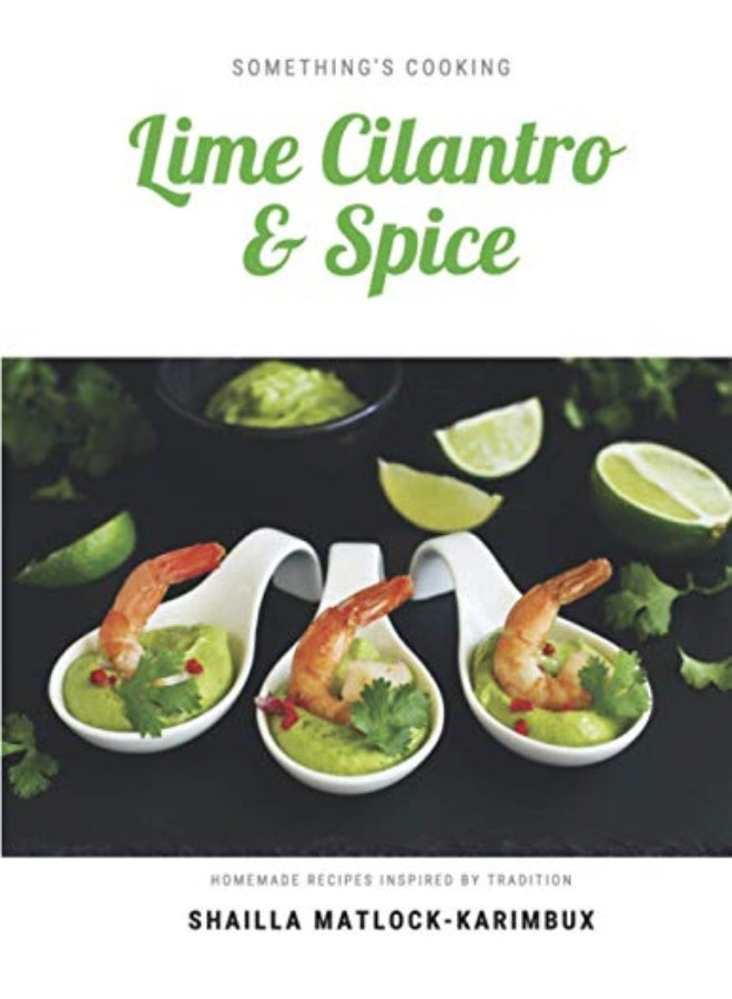 Lime, Cilantro and Spice: A collection of tasty and heartwarming recipes bursting with flavour - Image 1