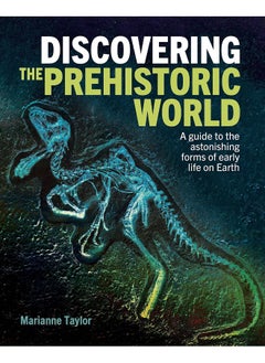Discovering the Prehistoric World: A Guide to the Astonishing Forms of Early Life on Earth  - Image 1