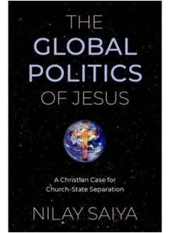 The Global Politics of Jesus: A Christian Case for Church-State Separation