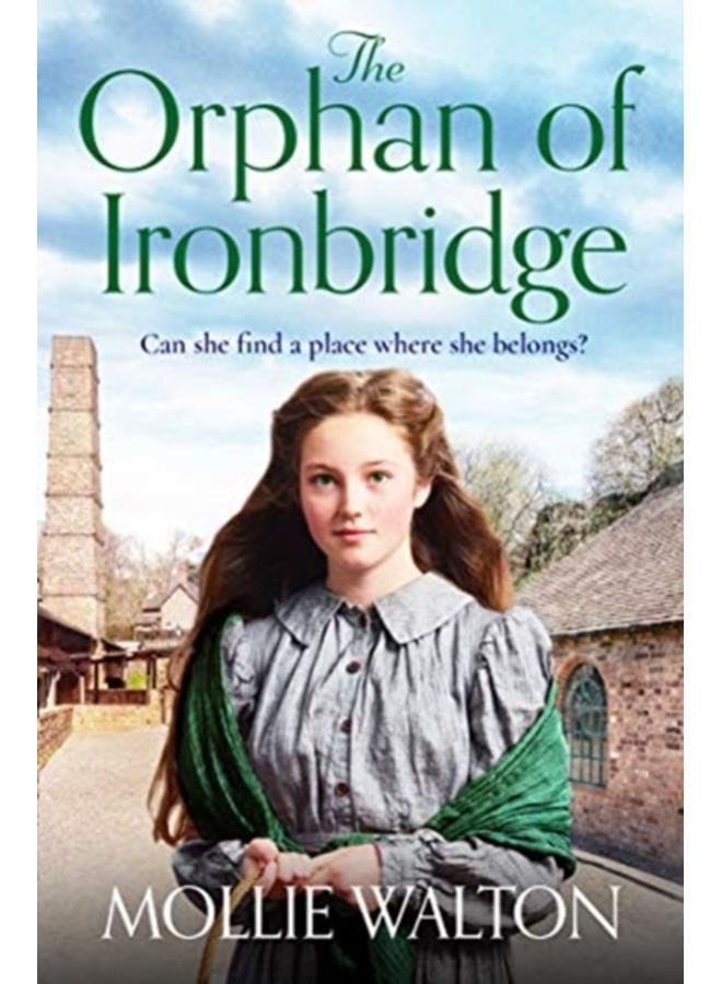 The Orphan of Ironbridge : An emotional and heartwarming family saga