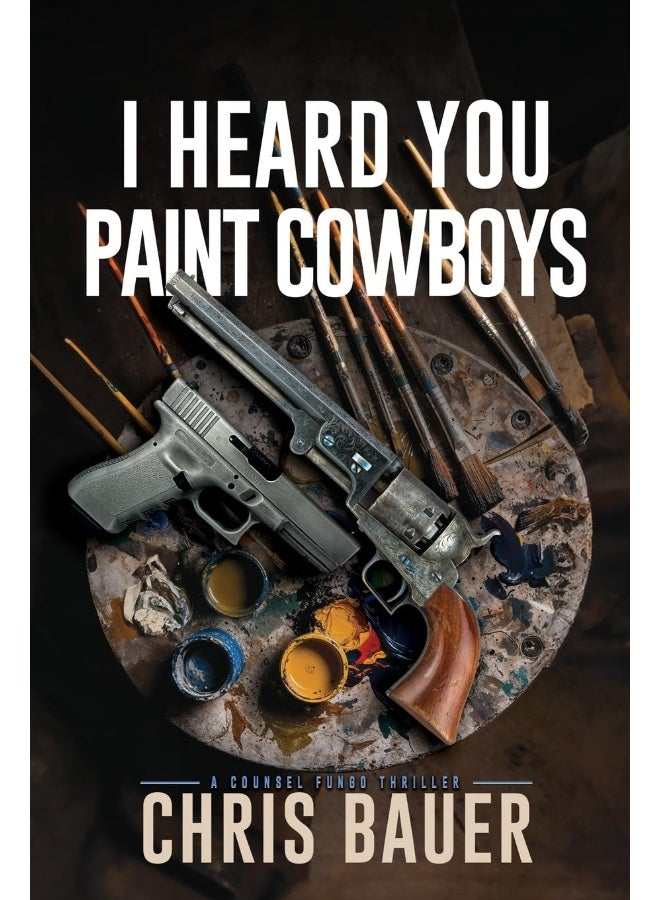 I Heard You Paint Cowboys 
