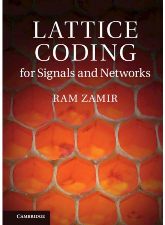 Lattice Coding for Signals and Networks: A Structured Coding Approach to Quantization, Modulation, and Multiuser Information Theory