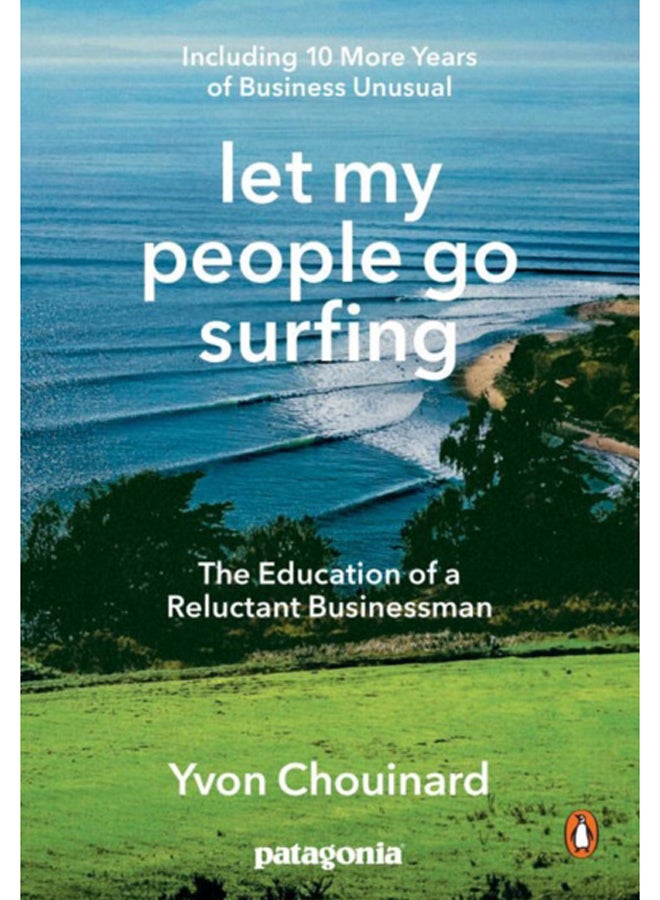 Let My People Go Surfing : The Education of a Reluctant Businessman - Including 10 More Years of Business as Usual 
