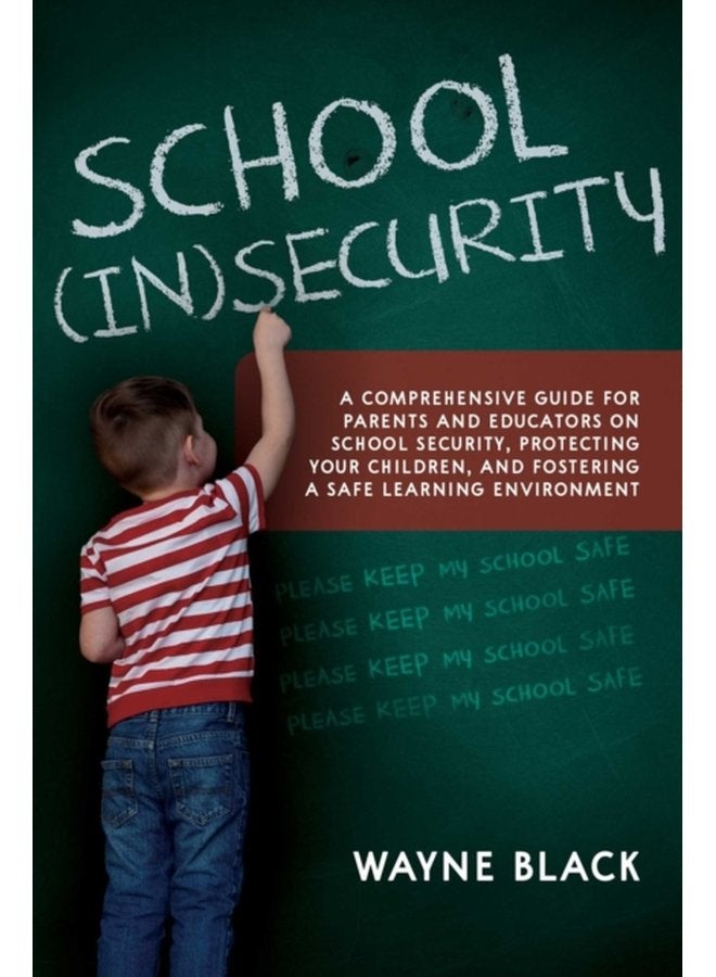 عدم الأمان في المدارس: دليل شامل للآباء والمعلمين حول أمان المدارس لحماية أطفالك وتعزيز بيئة تعليمية آمنة - غلاف ورقي