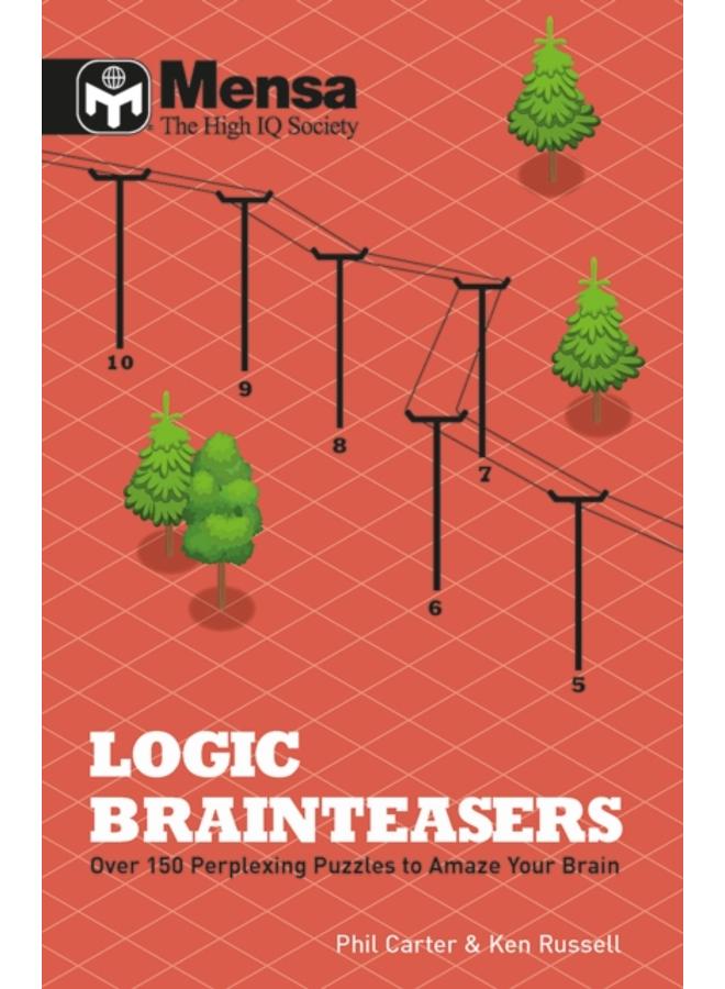 Mensa: Logic Brainteasers : Tantalize and train your brain with over 200 puzzles