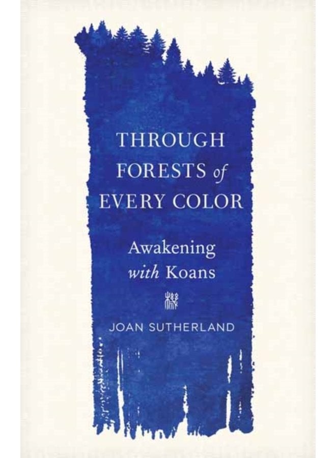 Through Forests of Every Color Awakening with Koans - Paperback