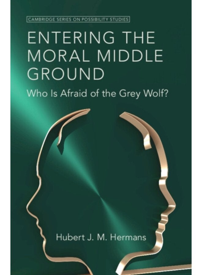 Entering the Moral Middle Ground Who Is Afraid of the Grey Wolf - Hardback
