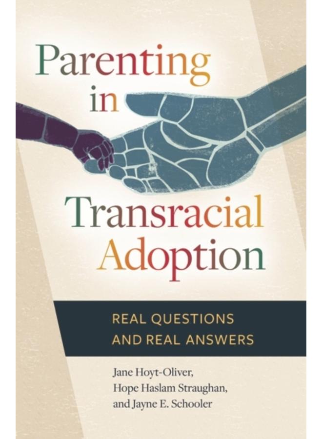 Parenting in Transracial Adoption : Real Questions and Real Answers