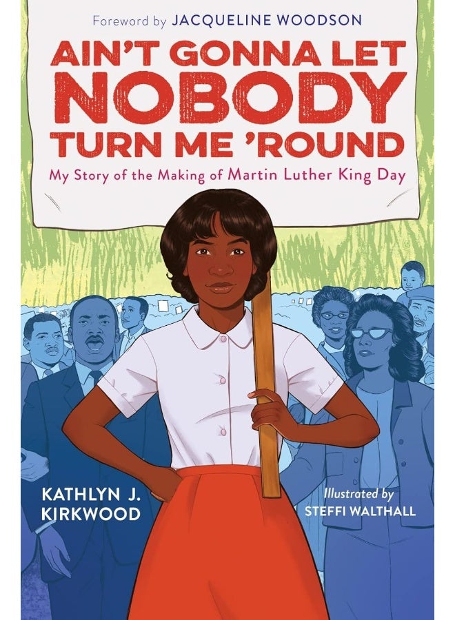 Ain't Gonna Let Nobody Turn Me 'Round: My Story of the Making of Martin Luther King Day 