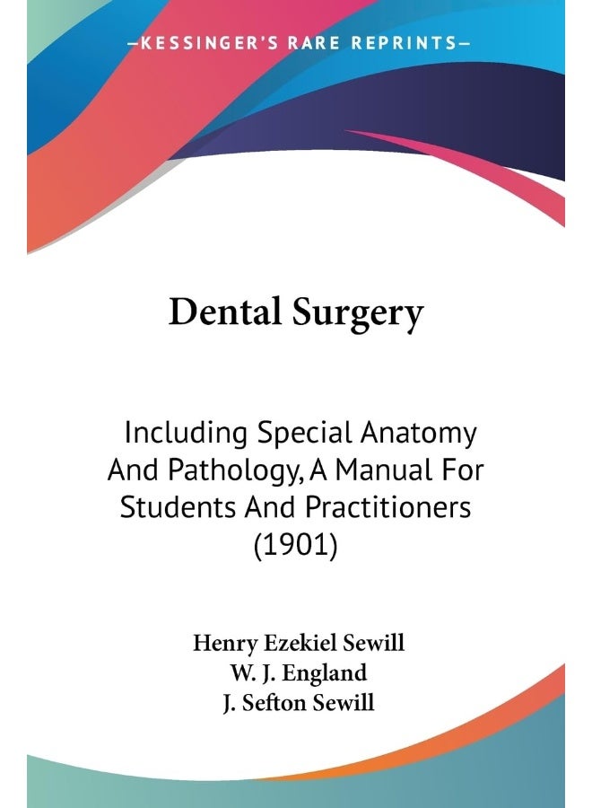 Dental Surgery: Including Special Anatomy And Pathology, A Manual For Students And Practitioners (1901) 