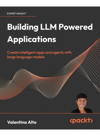 Packt Building LLM Powered Applications: Create intelligent apps and agents with large language models - pzsku/Z666E332E7B7BDADE82B2Z/45/1748328432/d2b63df7-fb87-4050-a340-e5c7206c8d45