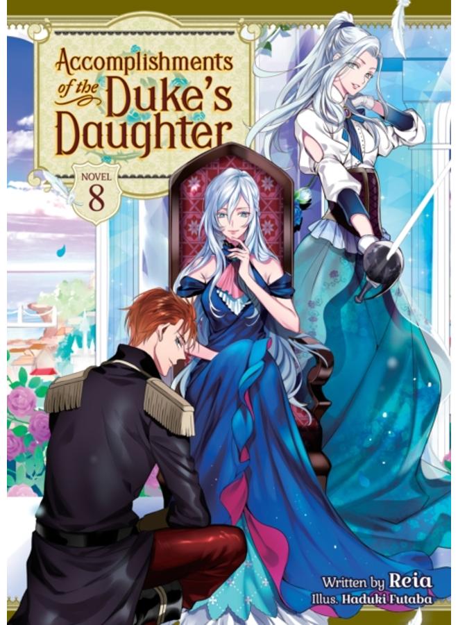 Accomplishments of the Duke's Daughter (Light Novel) Vol. 8 : 8 