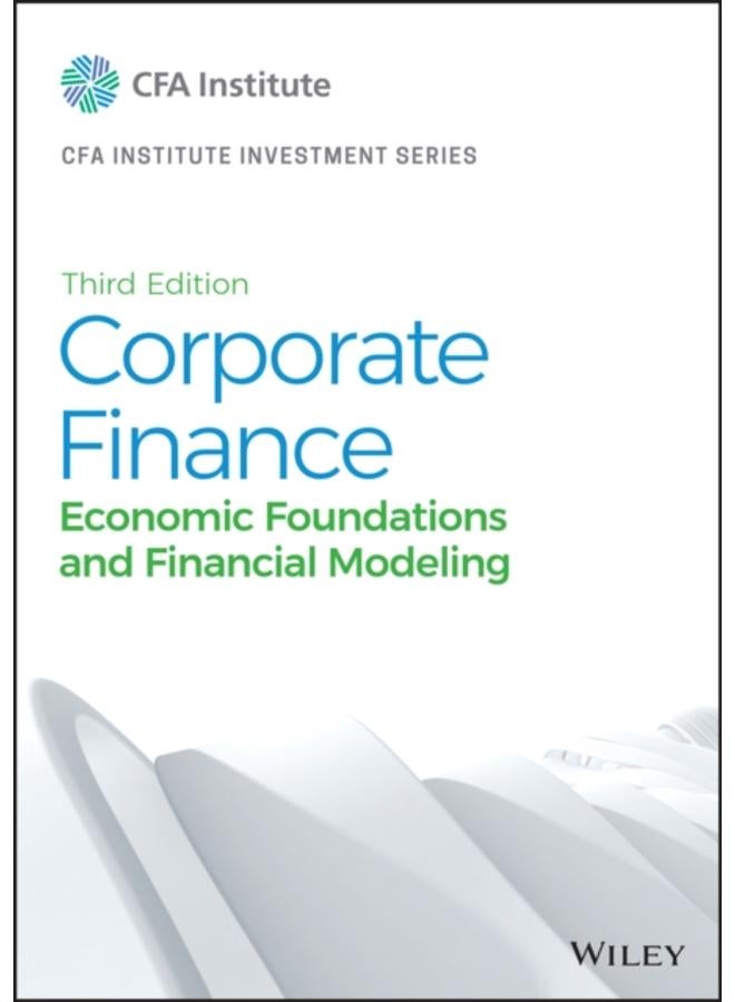 Corporate Finance : Economic Foundations and Financial Modeling 