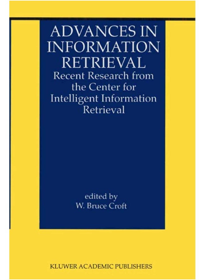 Advances in Information Retrieval: Recent Research from the Center for Intelligent Information Retrieval 