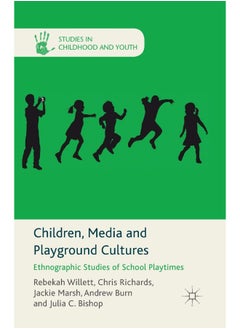 Children, Media and Playground Cultures: Ethnographic Studies of School Playtimes 