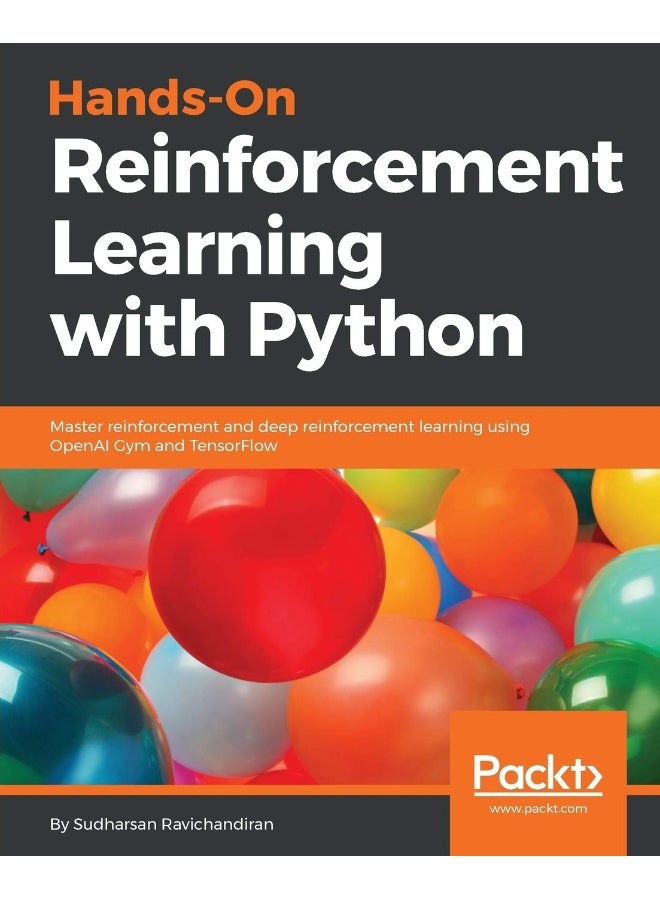 Packt Hands-On Reinforcement Learning with Python: Master reinforcement and deep reinforcement learning using OpenAI Gym and TensorFlow