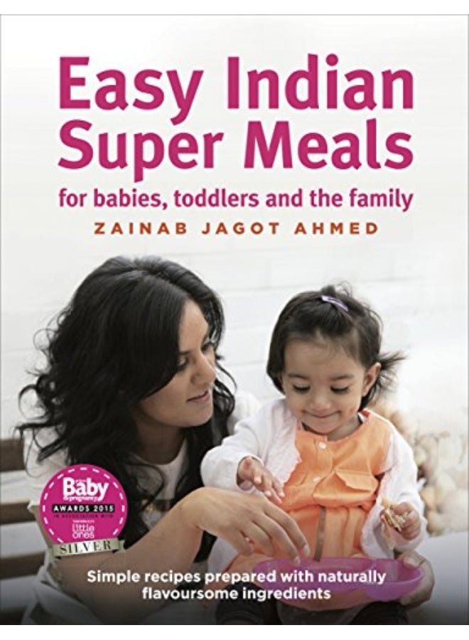 Easy Indian Super Meals For Babies Toddlers And The Family New And Updated Edition