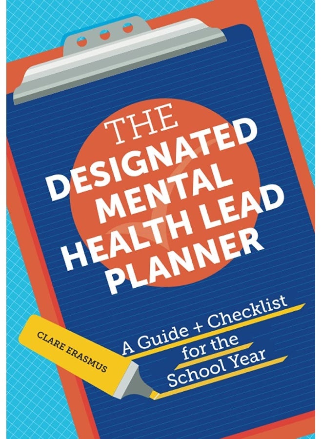 The Designated Mental Health Lead Planner: A Guide and Checklist for the School Year 