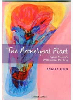 The Archetypal Plant : Rudolf Steiner's Watercolour Painting 