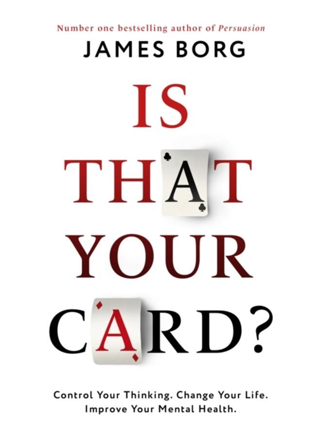 Is That Your Card? : Control Your Thinking. Change Your Life. Improve Your Mental Health. 