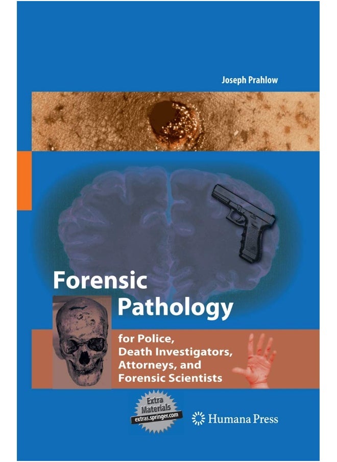 Forensic Pathology for Police, Death Investigators, Attorneys, and Forensic Scientists 