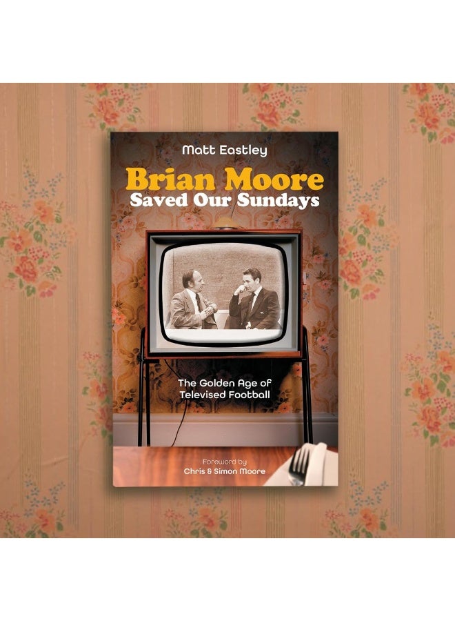 Brian Moore Saved Our Sundays: The Golden Age of Televised Football  - Image 2