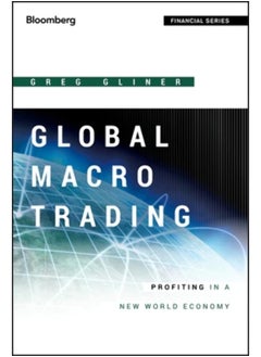 Global Macro Trading: Profiting in a New World Economy