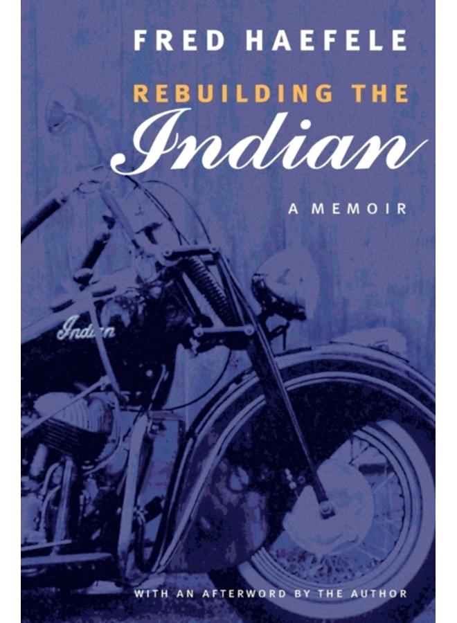 Rebuilding the Indian : A Memoir 