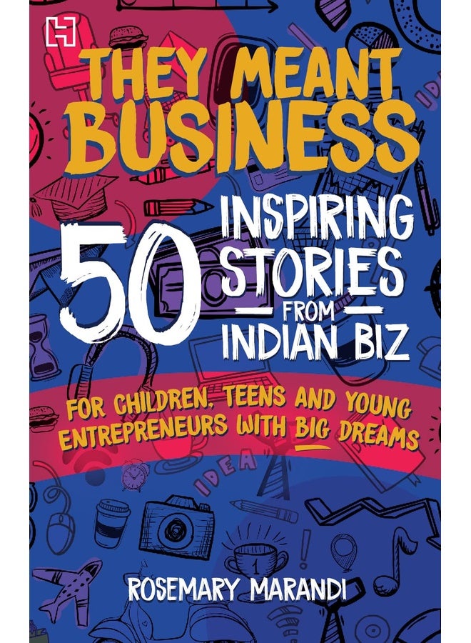 They Meant Business: 50 Inspiring Stories from Indian Biz
