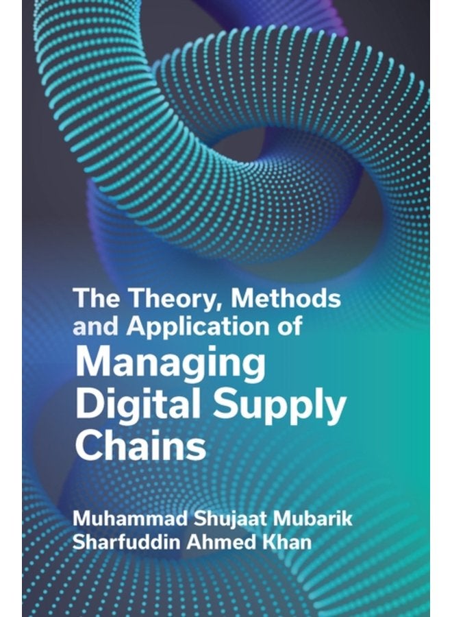 The Theory Methods and Application of Managing Digital Supply Chains - Hardback