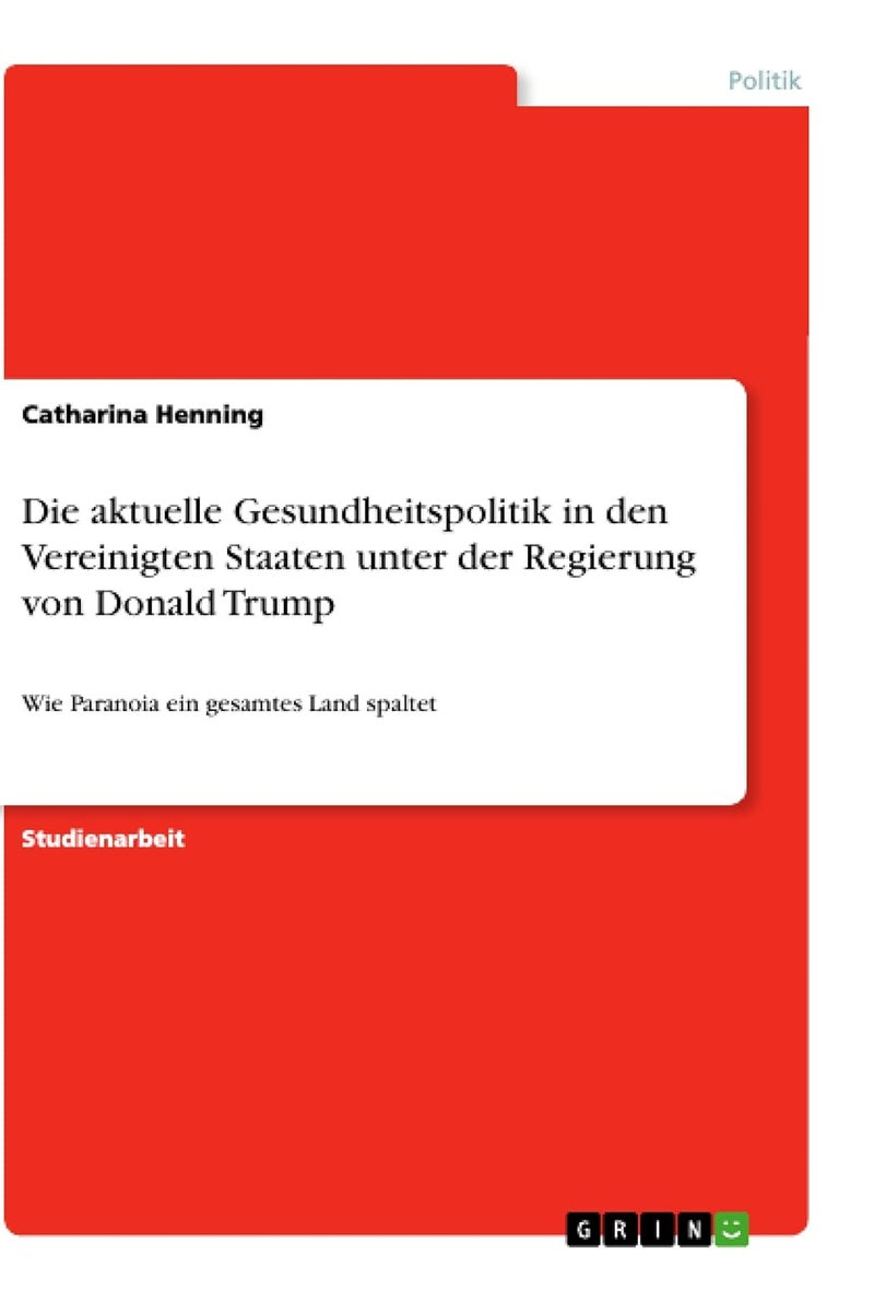 Die aktuelle Gesundheitspolitik in den Vereinigten Staaten unter der Regierung von Donald Trump: Wie Paranoia ein gesamtes Land spaltet 