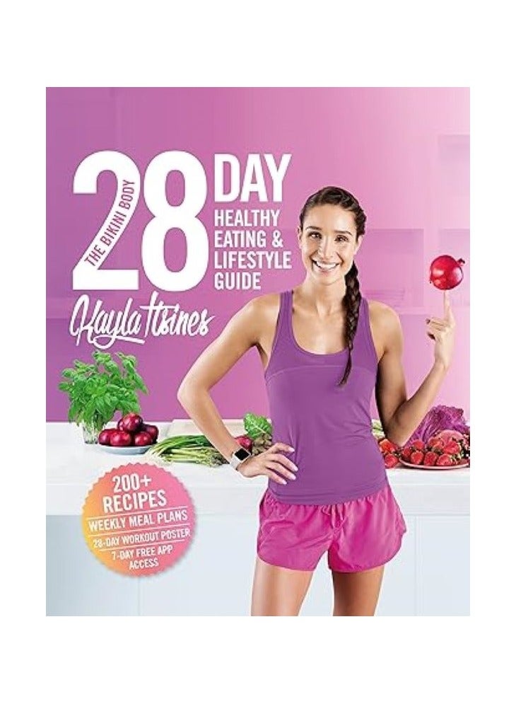 The Bikini Body 28-Day Healthy Eating & Lifestyle Guide  200 Recipes, Weekly Menus, 4-Week Workout Plan