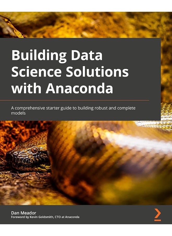 Building Data Science Solutions with Anaconda: A comprehensive starter guide to building robust and complete models 