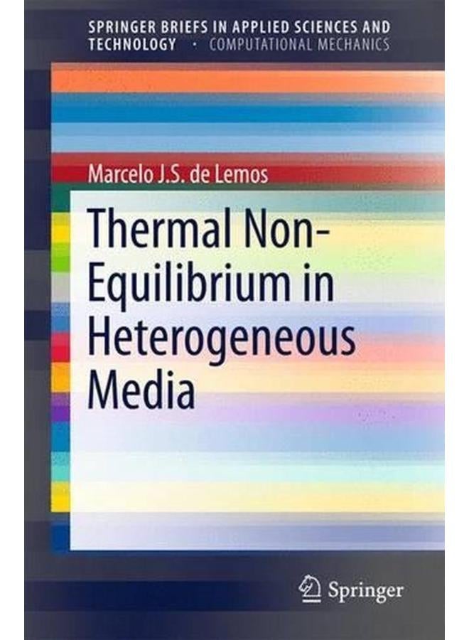 Thermal Non-Equilibrium in Heterogeneous Media  SpringerBriefs in Applied Sciences and Technology   Ed   1