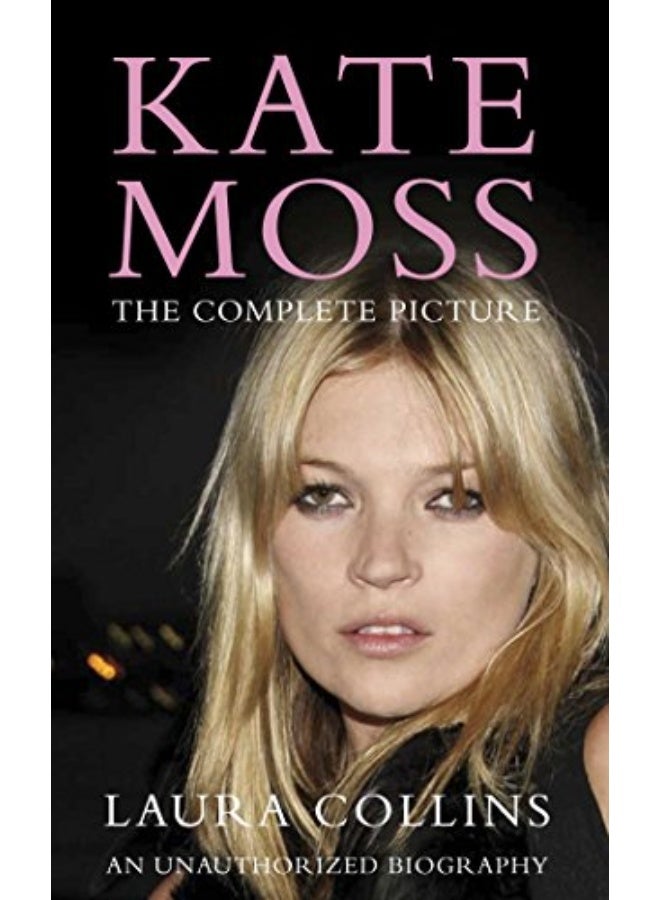 Kate Moss The Complete Picture