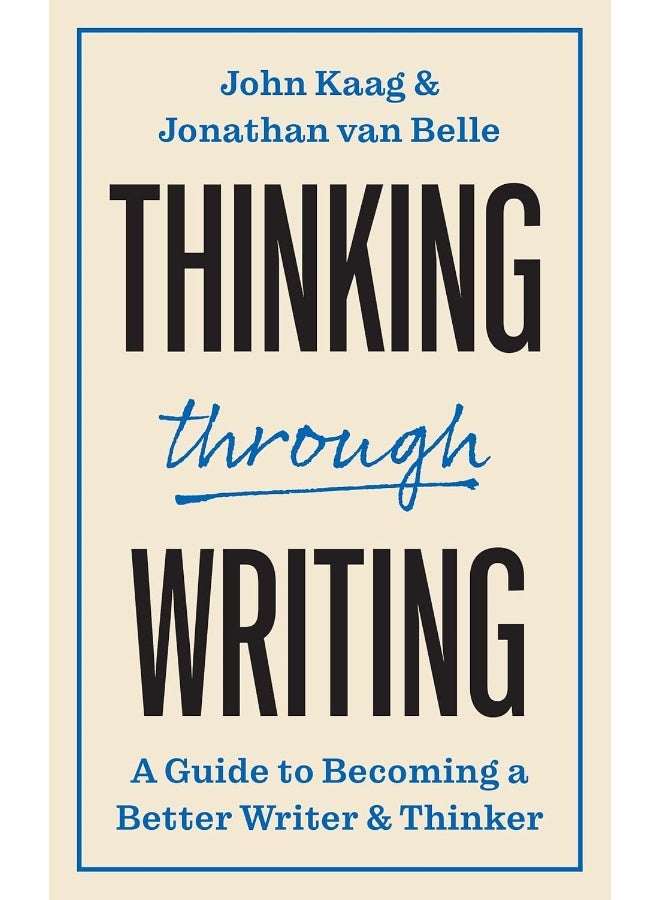 Thinking Through Writing: A Guide to Becoming a Better Writer and Thinker