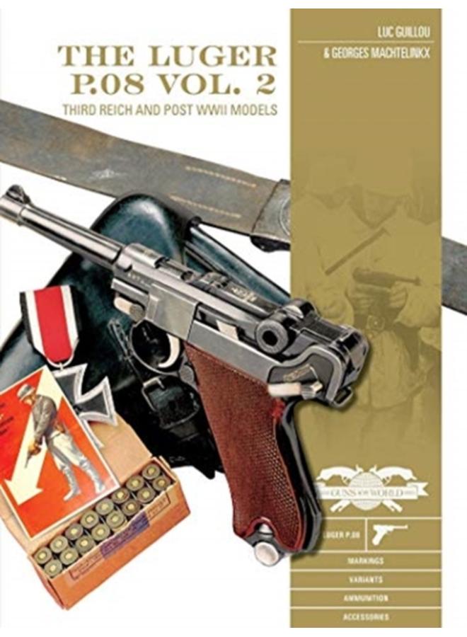 The Luger P.08, Vol. 2 : Third Reich and Post-WWII Models 