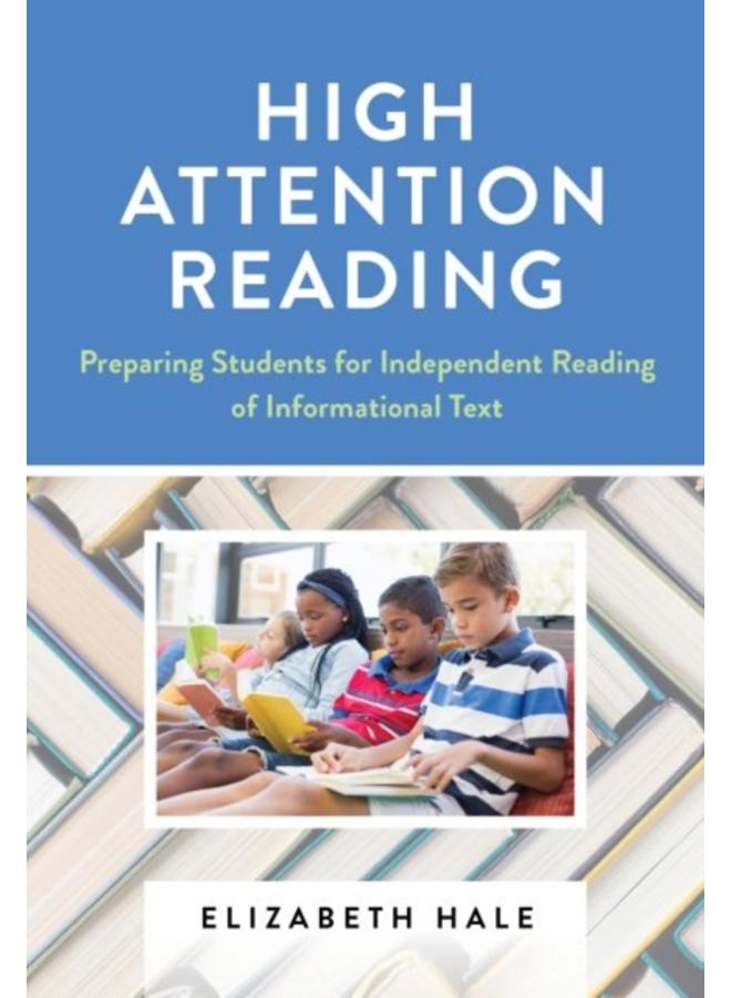 High Attention Reading : Preparing Students for Independent Reading of Informational Text 