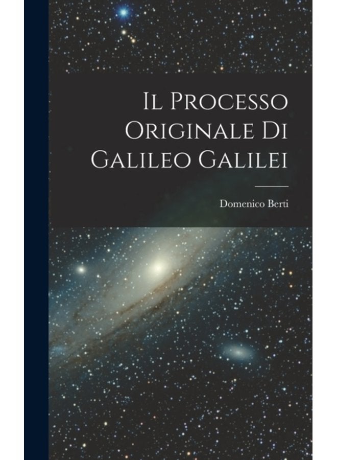 Il Processo Originale di Galileo Galilei - Hardback
