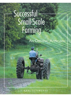 Successful Small-Scale Farming: An Organic Approach