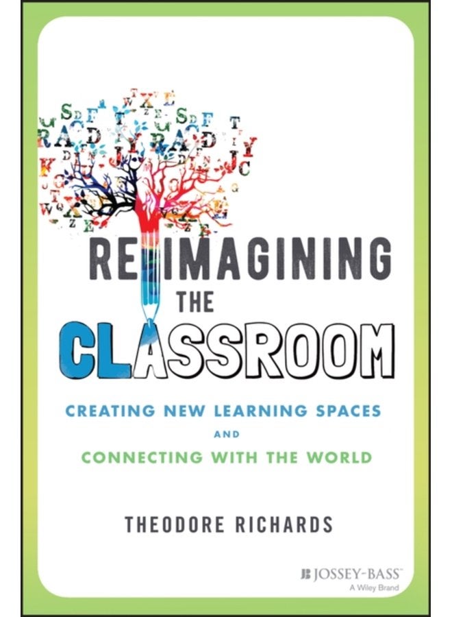 Reimagining the Classroom Creating New Learning Spaces and Connecting with the World - Paperback