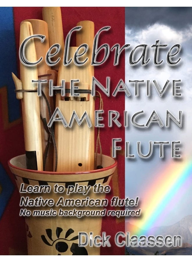 Celebrate the Native American Flute: Learn to play the Native American flute! 