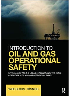 Introduction To Oil And Gas Operational Safety Revision Guide For The Nebosh International Technica 