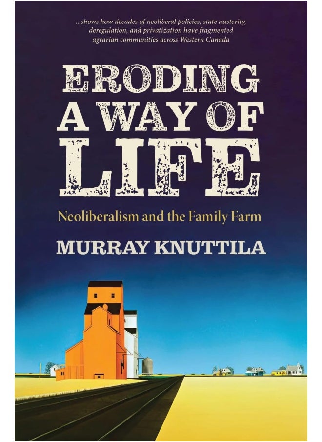Eroding a Way of Life: Neoliberalism and the Family Farm 
