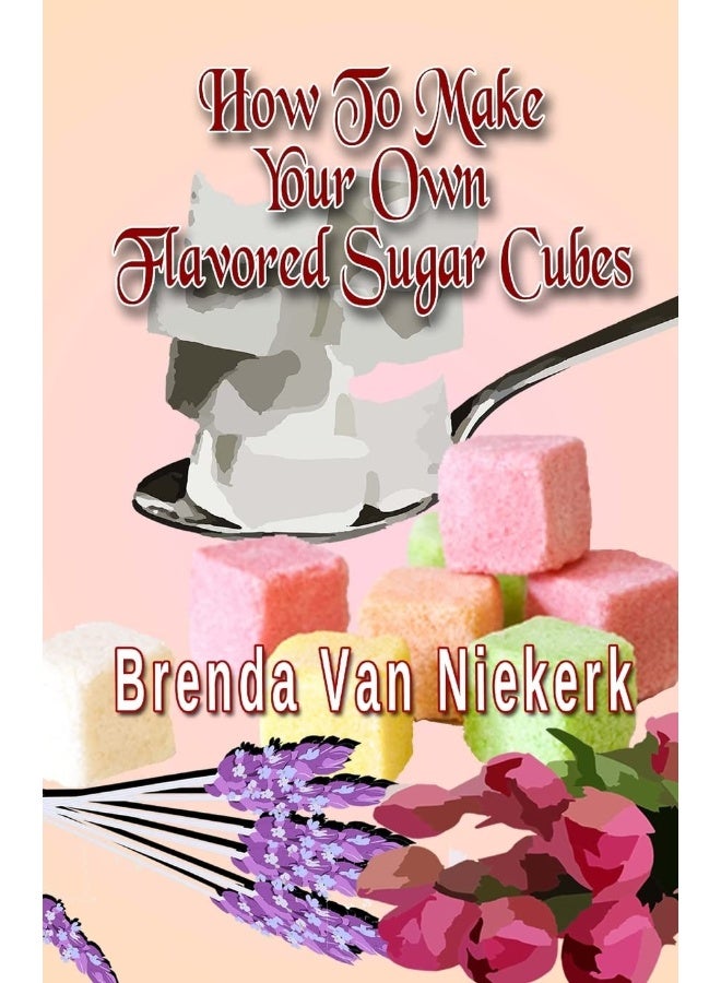 How To Make Your Own Flavored Sugar Cubes